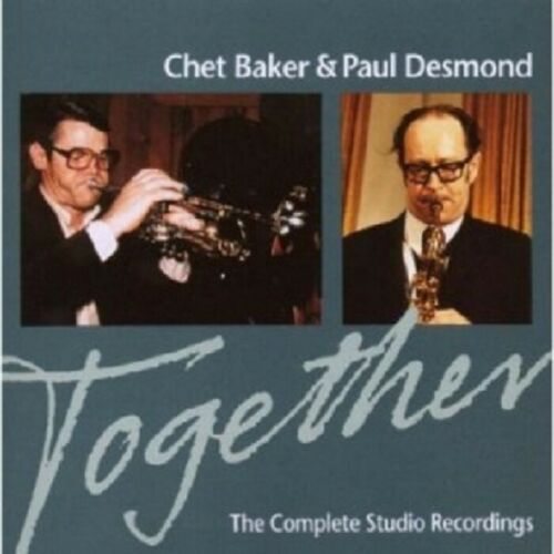 CHET BAKER and PAUL DESMOND - TOGETHER!THE COMPLETE STUDIO RECORDINGS